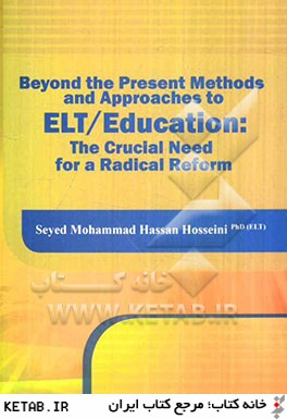Beyond the present methods and approaches to ELT/education: the crucial need for a radical reform