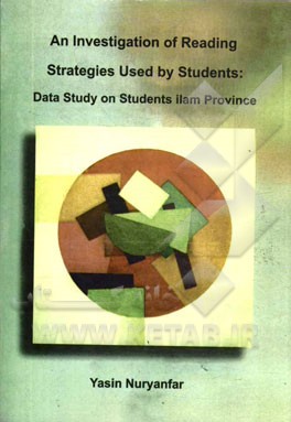 ‏‫‭An investigation of reading strategies used by students‏‫‭ : data study on student’s ilam province