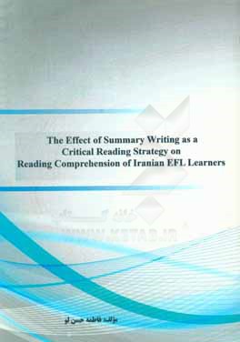 ‏‫‭The effect of summary writing as a critical reading strategy on reading comprehension of Iranian EFL Learners