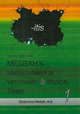 ‏‫‬‭‬‭‏Prefix and suffix series : mesbah's minidictionary of veterinary & medical terms : English-Persian (A-z)