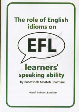 ‏‫‭ The role of english idioms on EFL learners' speaking ability
