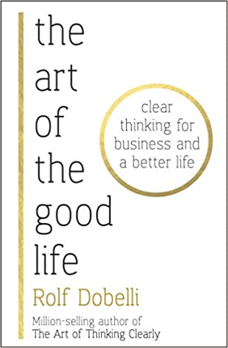 ‏‫‭ The art of the good life : 52 surprising shortcuts to happiness, wealth, and ‭‭‬success